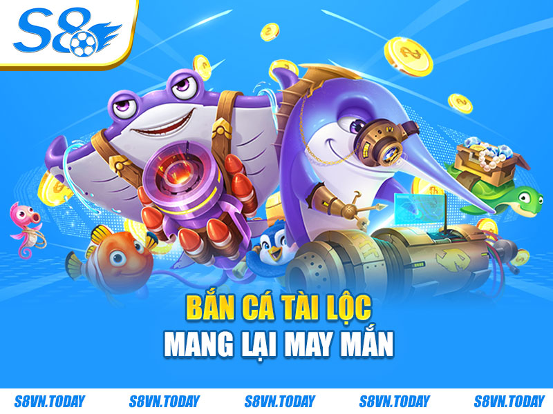 Bắn cá tài lộc mang lại may mắn