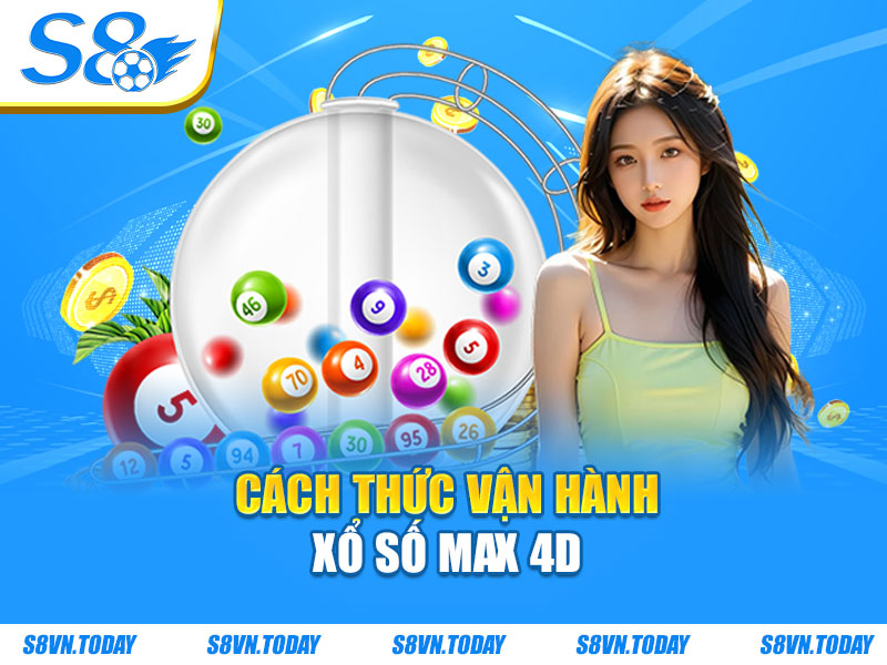 Cách thức vận hành xổ số max 4D
