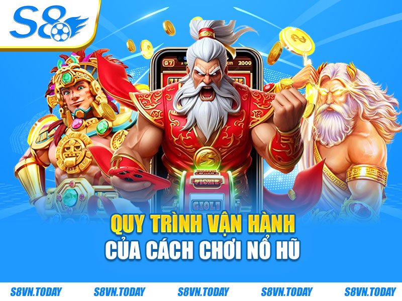 Quy trình vận hành của cách chơi nổ hũ