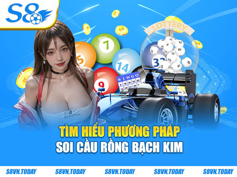 Tìm hiểu phương pháp soi cầu rồng bạch kim